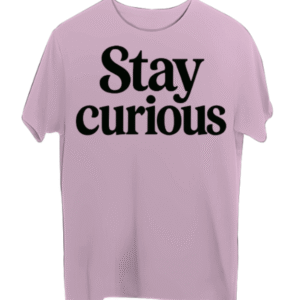 Stay Curious